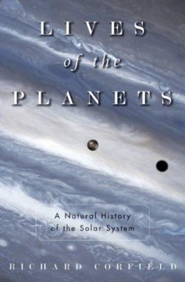 Lives of the planets : a natural history of the solar system