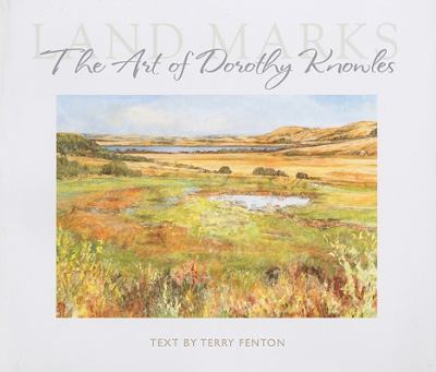 Land marks : the art of Dorothy Knowles