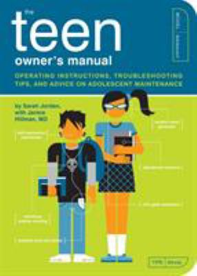 The teen owner's manual : operating instructions, troubleshooting tips, and advice on adolescent maintenance