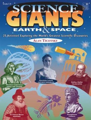 Science giants : earth and space science : 25 activities exploring the world's greatest scientific discoveries
