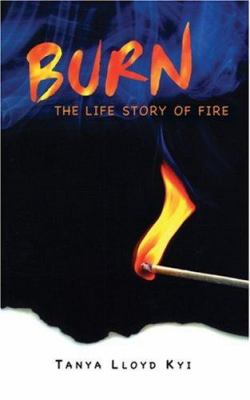 Burn : the life story of fire