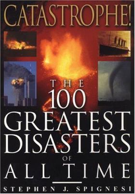 Catastrophe! : the 100 greatest disasters of all time
