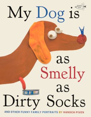 My dog is as smelly as dirty socks : and other funny family portraits