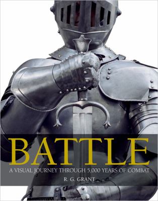 Battle : a visual journey through 5,000 years of combat