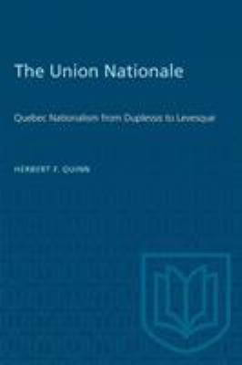 The Union nationale : Quebec nationalism from Duplessis to Lévesque