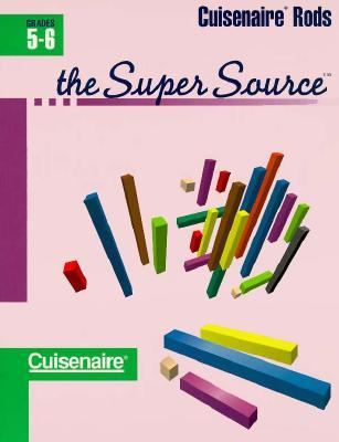 The super source cuisenaire rods : grades 5-6.