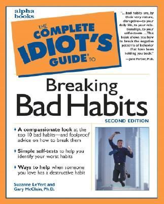 The complete idiot's guide to breaking bad habits