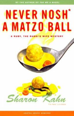 Never nosh a matzo ball : a Ruby, the rabbi's wife mystery