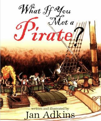 What if you met a pirate? : an historical voyage of seafaring speculation