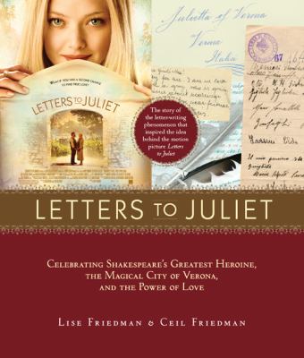 Letters to Juliet : celebrating Shakespeare's greatest heroine, the magical city of Verona, and the power of love
