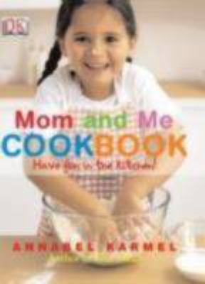 Mom and me cookbook : have fun in the kitchen!