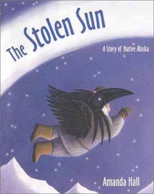 The stolen sun : a story of Native Alaska