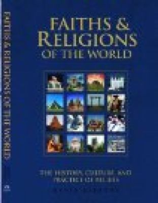 Faiths & religions of the world : who believes in what, where and when