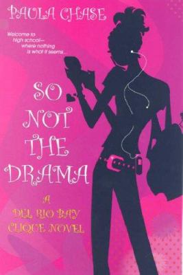 So not the drama : a Del Rio Bay clique novel