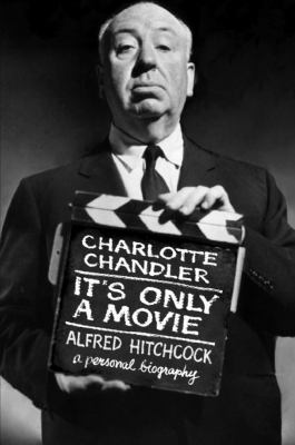 It's only a movie : Alfred Hitchcock, a personal biography