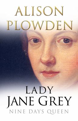 Lady Jane Grey : nine days queen