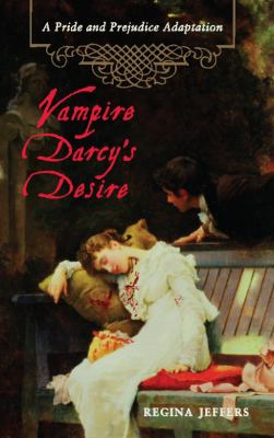 Darcy's desire : a Pride and prejudice adaptation