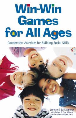 Win-win games for all ages : cooperative activities for building social skills