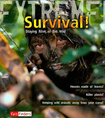 Survival! : staying alive in the wild
