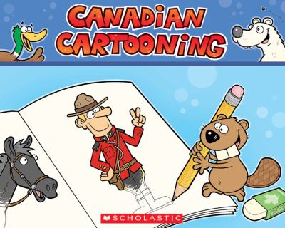 Canadian cartooning : how to draw your favourite national characters and landmarks