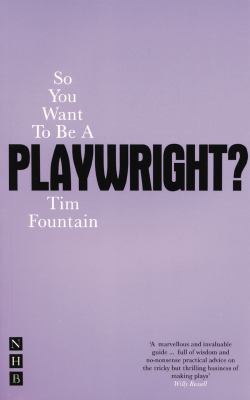 So you want to be a playwright? : how to write a play and get it produced