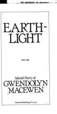 Earthlight, 1963-1982 : selected poetry of Gwendolyn MacEwen.