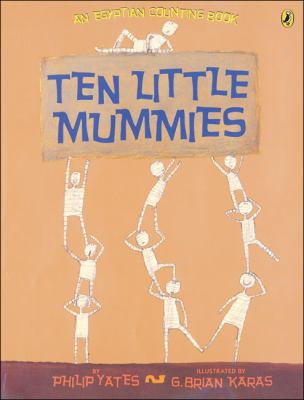 Ten little mummies : an Egyptian counting book