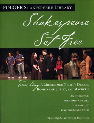 Shakespeare set free : teaching A midsummer night's dream, Romeo and Juliet, Macbeth