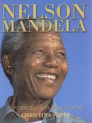 Nelson Mandela : a force for freedom