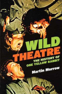 Wild theatre : the history of One Yellow Rabbit