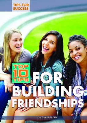 Top 10 tips for building friendships