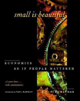 Small is beautiful : economics as if people mattered : 25 years later-- with commentaries