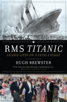 RMS Titanic : gilded lives on a fatal voyage