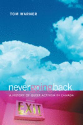 Never going back : a history of queer activism in Canada