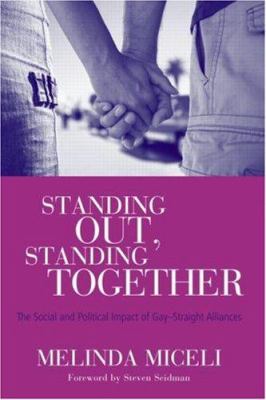 Standing out, standing together : the social and political impact of gay-straight alliances