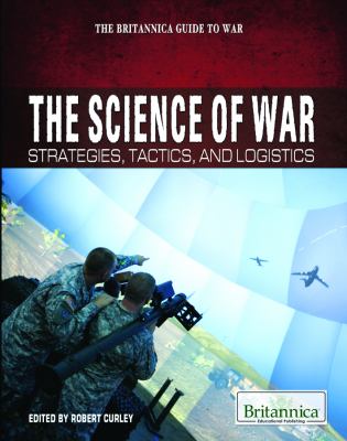 The science of war : strategies, tactics, and logistics