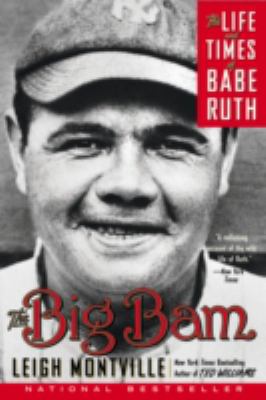The Big Bam : the life and times of Babe Ruth