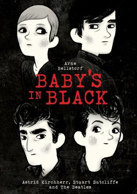 Baby's in black : the story of Astrid Kirchherr & Stuart Sutcliffe
