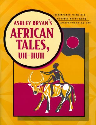 Ashley Bryan's African tales, uh-huh