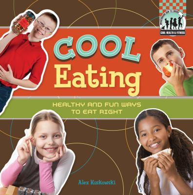 Cool eating : healthy & fun ways to eat right