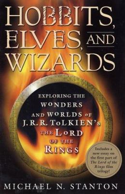 Hobbits, elves, and wizards : exploring the wonders and worlds of J.R.R. Tolkien's "The Lord of the rings"