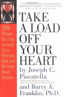 Take a load off your heart : 109 things you can do to prevent or reverse heart disease