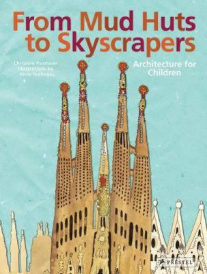 From mud huts to skyscrapers : architecture for children