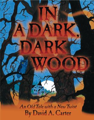 In a dark, dark wood : an old tale with a new twist