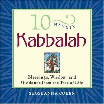 10-minute kabbalah : blessings, wisdom, and guidance from the Tree of Life