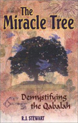 The miracle tree : demystifying the Qabalah
