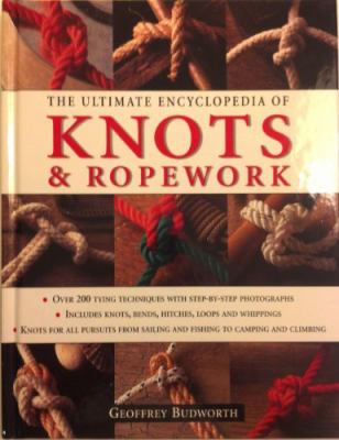 The ultimate encyclopedia of knots & ropework