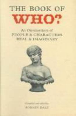 The book of who? : an onomasticon of people and characters real and imaginary
