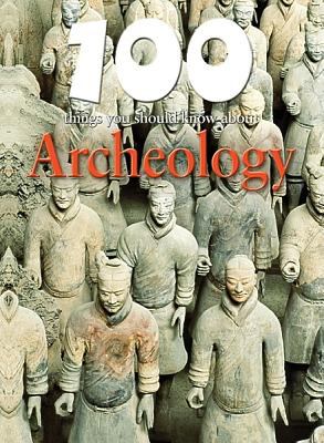 100 things you should know about archaeology
