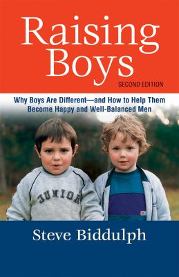 Raising boys : why boys are different-- and how to help them become happy and well-balanced men